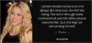 quote-i-admire-madonna-because-she-always-did-whatever-she-felt-like-doing-she-went-through-shakira-