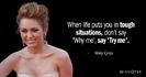 Quotation-Miley-Cyrus-When-Life-Puts-You-in-Tough-Situations-Don-t-Say-63-41-25