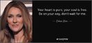 quote-your-heart-is-pure-your-soul-is-free-be-on-your-way-don-t-wait-for-me-celine-dion-98-78-62
