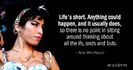 Quotation-Amy-Winehouse-Life-s-short-Anything-could-happen-and-it-usually-does-31-80-45