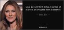 quote-love-doesn-t-think-twice-it-comes-all-at-once-or-whispers-from-a-distance-celine-dion-98-80-19