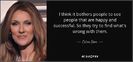 quote-i-think-it-bothers-people-to-see-people-that-are-happy-and-successful-so-they-try-to-celine-di
