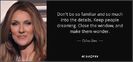 quote-don-t-be-so-familiar-and-so-much-into-the-details-keep-people-dreaming-close-the-window-celine