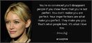 quote-you-re-so-convinced-you-ll-disappoint-people-if-you-show-them-that-you-re-not-perfect-hilary-d