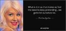 quote-what-is-it-in-us-that-makes-us-feel-the-need-to-keep-pretending-we-gotta-let-ourselves-christi