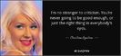 quote-i-m-no-stranger-to-criticism-you-re-never-going-to-be-good-enough-or-just-the-right-christina-