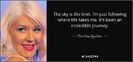 quote-the-sky-is-the-limit-i-m-just-following-where-life-takes-me-it-s-been-an-incredible-christina-