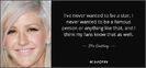 quote-i-ve-never-wanted-to-be-a-star-i-never-wanted-to-be-a-famous-person-or-anything-like-ellie-gou