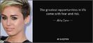 quote-the-greatest-opportunities-in-life-come-with-fear-and-risk-miley-cyrus-44-31-02