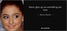 quote-never-give-up-on-something-you-love-ariana-grande-63-64-88