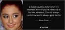 quote-life-is-beautiful-cherish-every-moment-even-if-you-re-stressed-or-hurt-or-whatnot-there-ariana