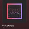 • HappyPill got “Such a Who$re” by JVLA. +