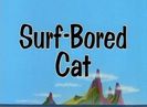 Surf Bored Cat