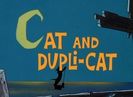 Cat And Duplicat