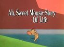 Ah Sweet Mouse Story Of Life