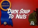 Duck Soup To Nuts