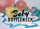 Baby Bottleneck