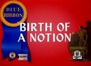 Birth Of A Notion