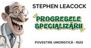 Progresele specializării de S.Leacock