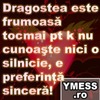 Dragostea este frumoasa tocmai pt k nu cunoaste nicio silnicie, e preferinta sincera!