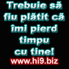 trebuie%20sa%20fiu%20platit%20ca%20imi%20pierd%20timpu%20cu%20tine