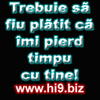 trebuie%20sa%20fiu%20platit%20ca%20imi%20pierd%20timpu%20cu%20tine[1]