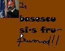 Sall , sunt basescu tampescu si nu va promit ca sunt tampit