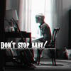 Don__t_stop_baby_by_BieberPop