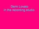 Demi in the recording studio. 130