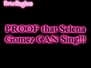 PROOF That Selena Gomez CAN Sing!!! 001