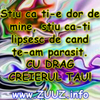 Stiu ca ti-e dor de mine, stiu ca-ti lipsesc de cand te-am parasit. CU DRAG CREIERUL TAU!