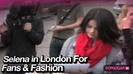 Selena Gomez in London for Fans & Fashion 005
