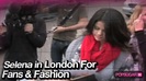 Selena Gomez in London for Fans & Fashion 008