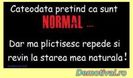 Cateodata-pretind-ca-sunt-normal
