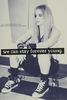 Avril ;so we can stay forever young;