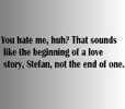 Katherine Pierce said it ;