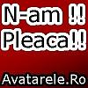 n-am!! pleaca!!