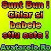 sunt bun chiar si babele stiu asta!