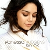 Vanessa_Hudgens_-_Say_OK